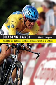 Chasing Lance : The 2005 Tour de France and Lance Armstrong's Ride of a Lifetime cover image