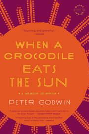 When a Crocodile Eats the Sun : A Memoir of Africa cover image
