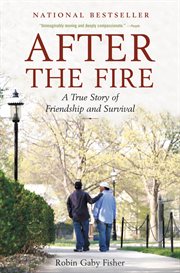 After the Fire : A True Story of Friendship and Survival cover image