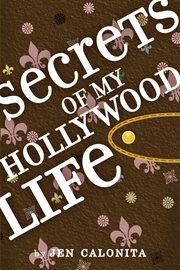 Secrets of My Hollywood Life : Secrets of My Hollywood Life cover image