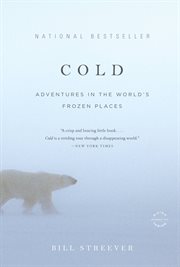 Cold : Adventures in the World's Frozen Places cover image
