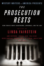 Mystery Writers of America Presents The Prosecution Rests : New Stories about Courtrooms, Criminals, and the Law cover image