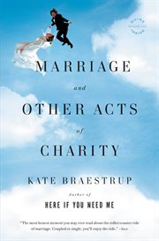 Marriage and Other Acts of Charity : A Memoir cover image