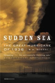 Sudden Sea : The Great Hurricane of 1938 cover image