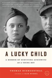 A Lucky Child : A Memoir of Surviving Auschwitz as a Young Boy cover image