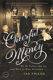Cheerful Money : Me, My Family, and the Last Days of Wasp Splendor cover image