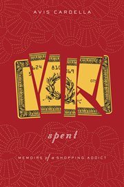 Spent : Memoirs of a Shopping Addict cover image