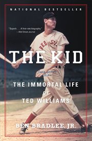 The kid : the immortal life of Ted Williams cover image