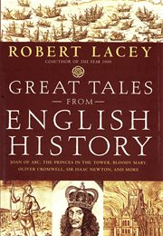 Joan of Arc, the Princes in the Tower, Bloody Mary, Oliver Cromwell, Sir Isaac Newton, and More : Great Tales from English History cover image