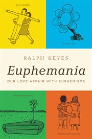 Euphemania : Our Love Affair with Euphemisms cover image