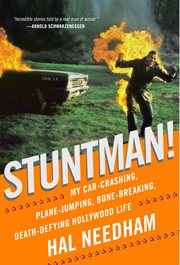 Stuntman! : My Car-Crashing, Plane-Jumping, Bone-Breaking, Death-Defying Hollywood Life cover image