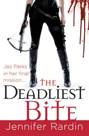 The Deadliest Bite : Jaz Parks cover image