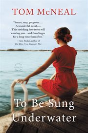 To Be Sung Underwater : A Novel cover image