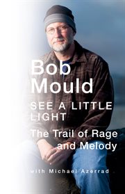 See a Little Light : The Trail of Rage and Melody cover image