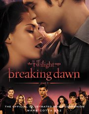 The Twilight Saga Breaking Dawn Part 1: The Official Illustrated Movie Companion cover image