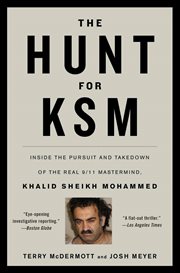 The Hunt for KSM : Inside the Pursuit and Takedown of the Real 9/11 Mastermind, Khalid Sheikh Mohammed cover image