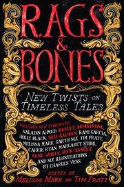 Rags & Bones : New Twists on Timeless Tales cover image