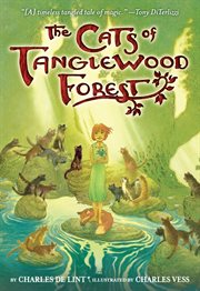 The Cats of Tanglewood Forest : Newford cover image