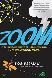 Zoom : How Everything Moves, From Atoms and Galaxies to Blizzards and Bees cover image