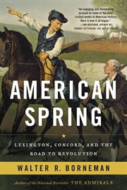 American Spring : Lexington, Concord, and the Road to Revolution cover image