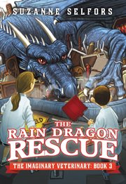 The Rain Dragon Rescue : Imaginary Veterinary cover image