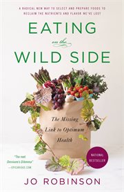 Eating on the Wild Side : The Missing Link to Optimum Health cover image
