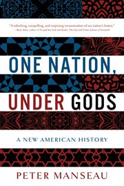One Nation, Under Gods : A New American History cover image