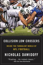 Collision Low Crossers : A Year Inside the Turbulent World of NFL Football cover image