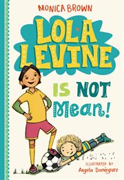 Lola Levine Is Not Mean! : Lola Levine cover image