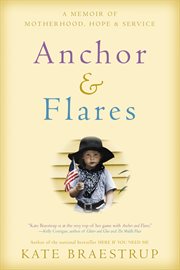 Anchor and Flares : A Memoir of Motherhood, Hope, and Service cover image