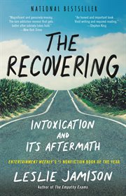 The Recovering : Intoxication and Its Aftermath cover image