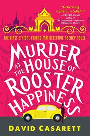 Murder at the House of Rooster Happiness : Ethical Chiang Mai Detective Agency cover image