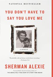 You Don't Have to Say You Love Me : A Memoir cover image