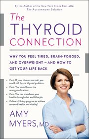 The Thyroid Connection : Why You Feel Tired, Brain-Fogged, and Overweight -- and How to Get Your Life Back cover image