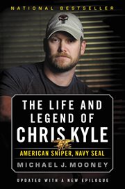 The Life and Legend of Chris Kyle: American Sniper, Navy SEAL : American Sniper, Navy SEAL cover image