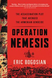 Operation Nemesis : The Assassination Plot that Avenged the Armenian Genocide cover image