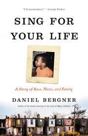 Sing for Your Life : A Story of Race, Music, and Family cover image