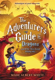 The Adventurer's Guide to Dragons (and Why They Keep Biting Me) cover image