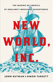 New World, Inc. : The Making of America by England's Merchant Adventurers cover image
