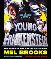 Young Frankenstein : the story of the making of the film : a Mel Brooks book cover image