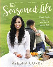 The seasoned life : food, family, faith, and the joy of eating well cover image