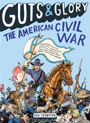 The American Civil War : Guts & Glory cover image