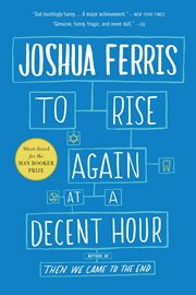 To rise again at a decent hour : a novel cover image