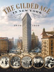 The Gilded Age in New York, 1870-1910 cover image