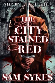 The City Stained Red : Bring Down Heaven cover image