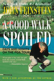 A Good Walk Spoiled : Days and Nights on the PGA Tour cover image