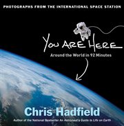 You Are Here : Around the World in 92 Minutes: Photographs from the International Space Station cover image