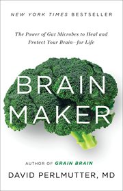 Brain Maker : The Power of Gut Microbes to Heal and Protect Your Brain - for Life cover image