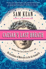 Caesar's Last Breath : Decoding the Secrets of the Air Around Us cover image
