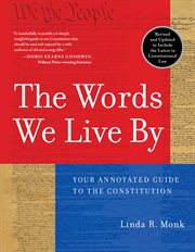 The words we live by : your annotated guide to the constitution cover image